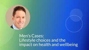 Men's Cases: Lifestyle Choices and the Impact on Health and Wellbeing (Nurse)